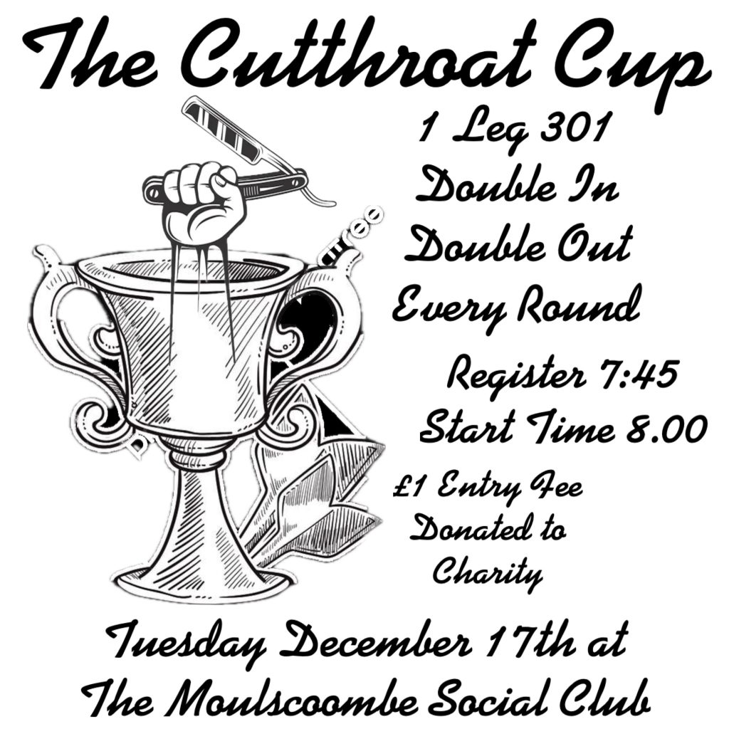 Cutthroat Cup to be played at The Moulscoombe Social Club on December 17th please register by 7:45 for a 8 o’clock start £1 entry fee with the money being donated to charity